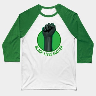 black lives matter green fist Baseball T-Shirt